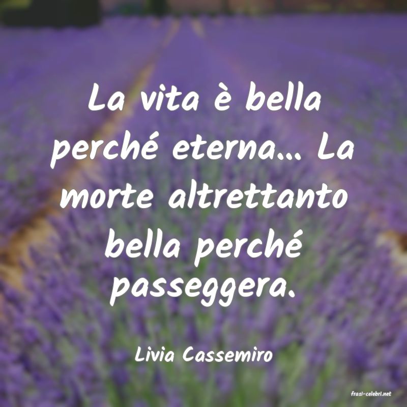 frasi di  Livia Cassemiro
