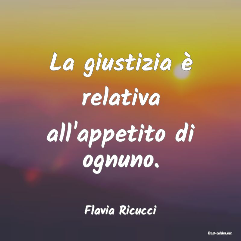 frasi di  Flavia Ricucci
