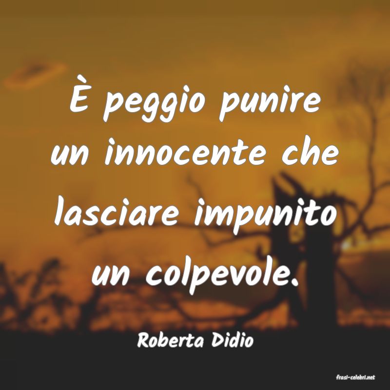 frasi di  Roberta Didio
