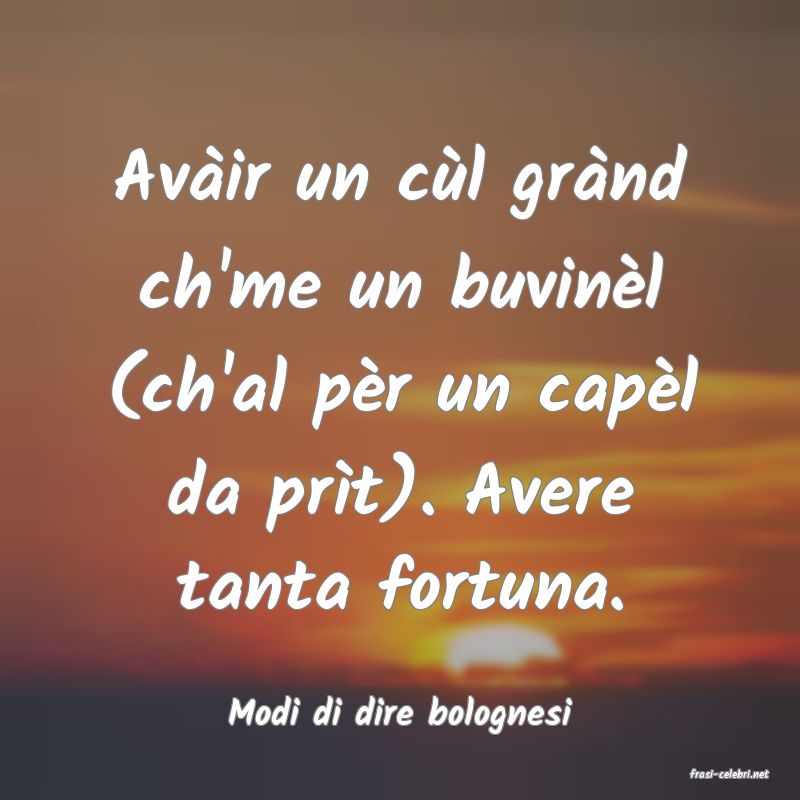 frasi di Modi di dire bolognesi