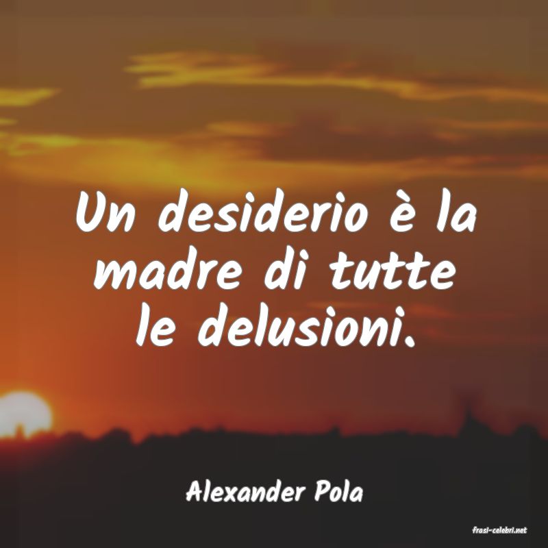 frasi di  Alexander Pola