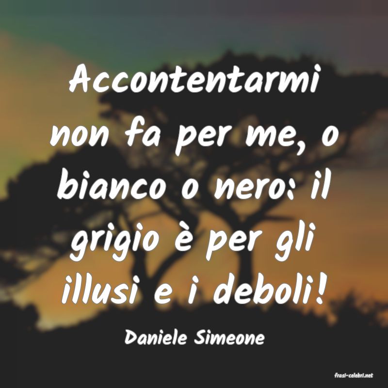 frasi di  Daniele Simeone
