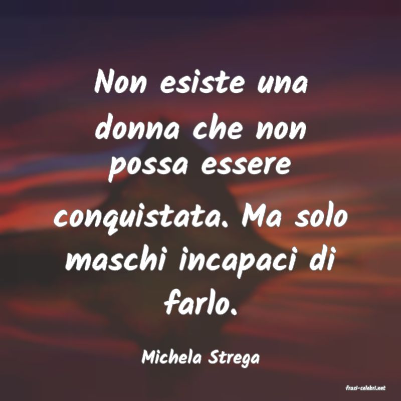 frasi di Michela Strega