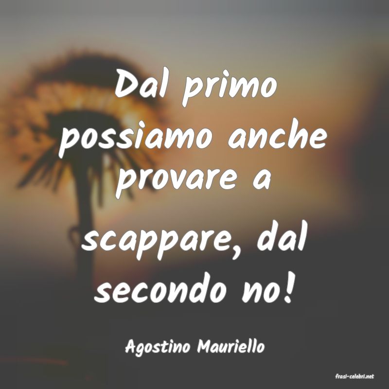 frasi di Agostino Mauriello