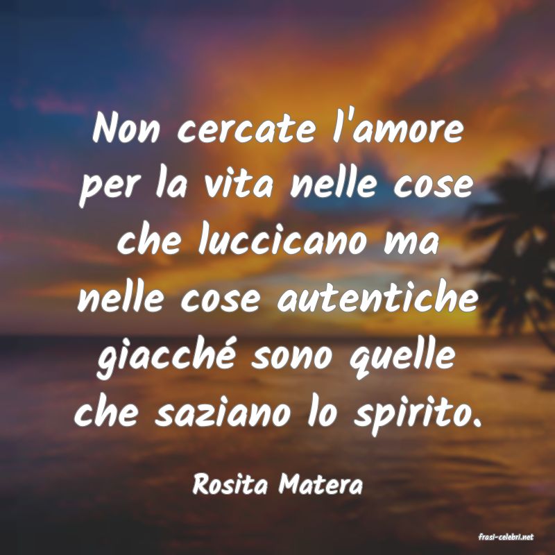 frasi di  Rosita Matera
