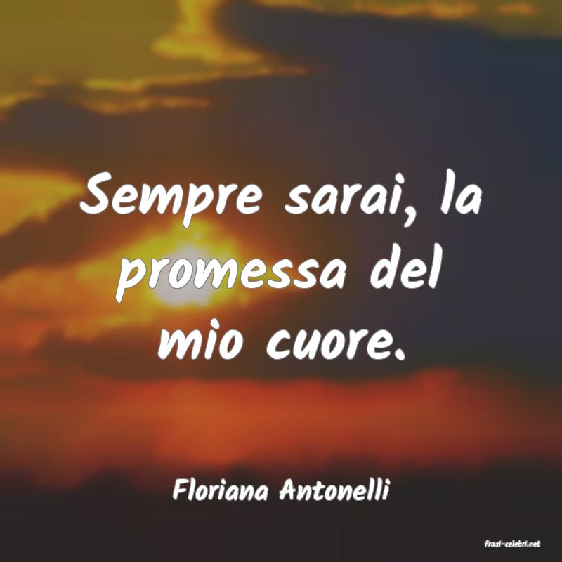 frasi di  Floriana Antonelli

