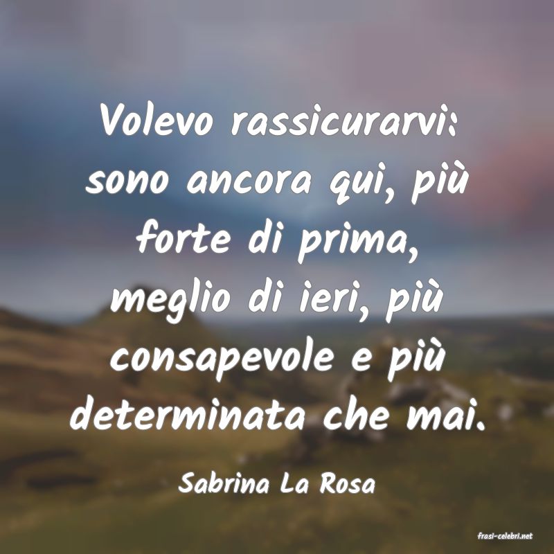 frasi di  Sabrina La Rosa
