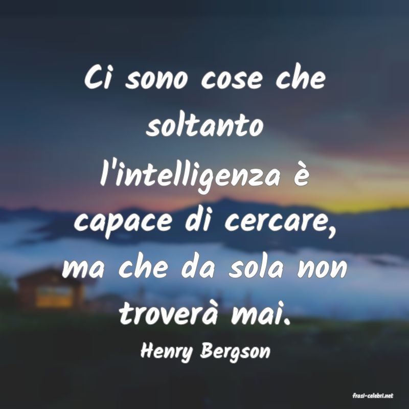 frasi di  Henry Bergson
