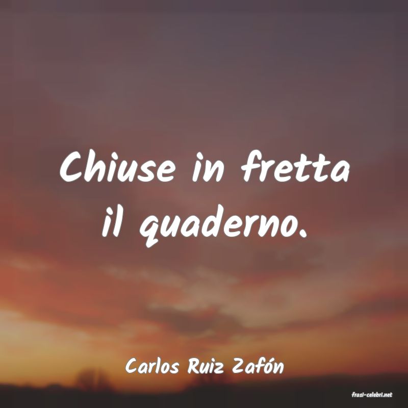 frasi di Carlos Ruiz Zaf�n