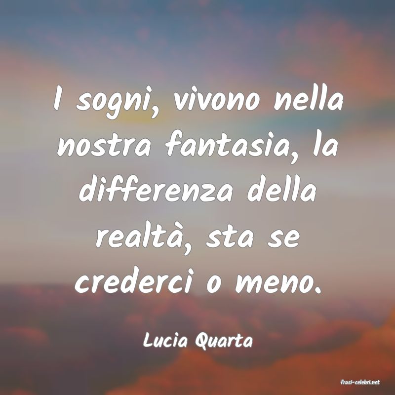 frasi di  Lucia Quarta

