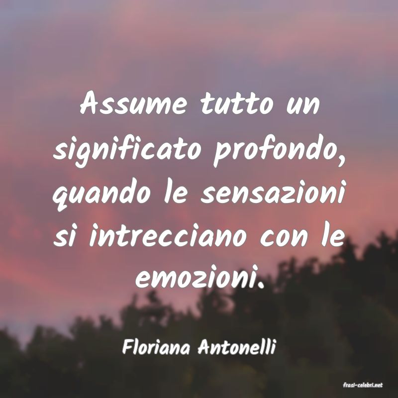 frasi di  Floriana Antonelli
