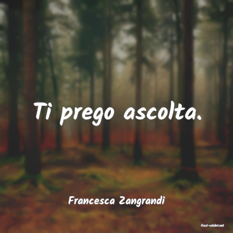 frasi di  Francesca Zangrandi
