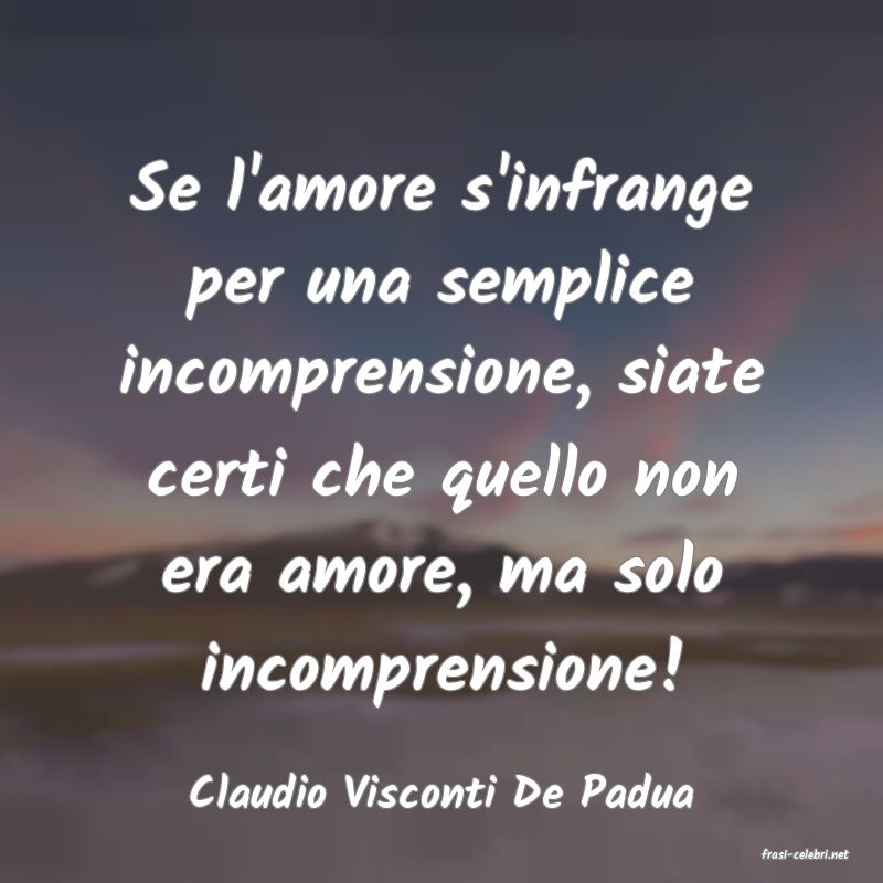 frasi di Claudio Visconti De Padua