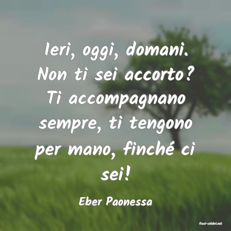 frasi di  Eber Paonessa
