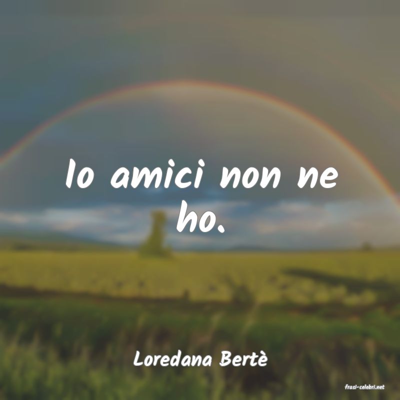 frasi di Loredana Bert