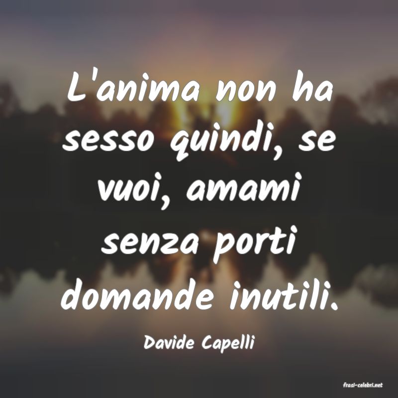 frasi di  Davide Capelli
