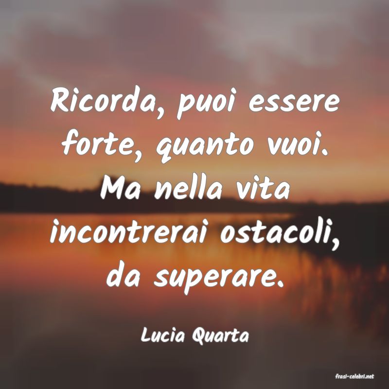 frasi di  Lucia Quarta
