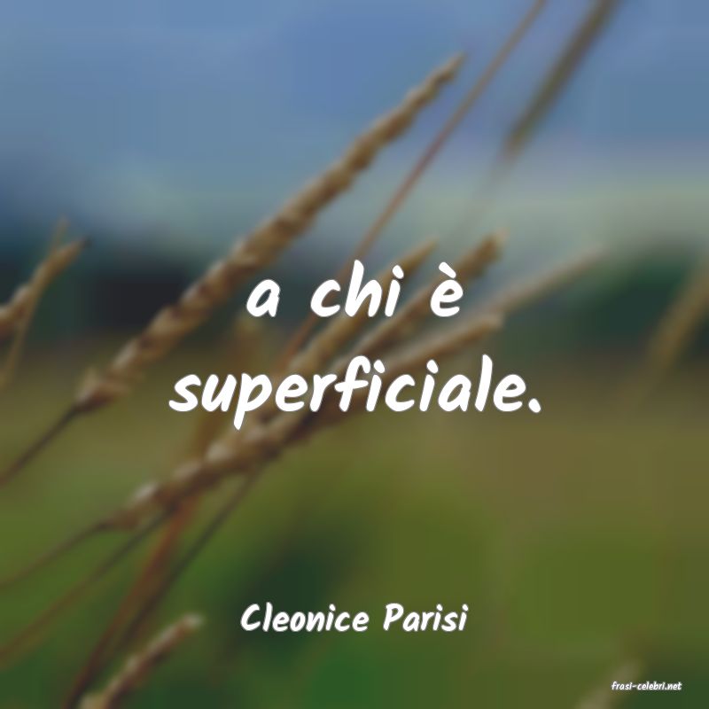frasi di  Cleonice Parisi
