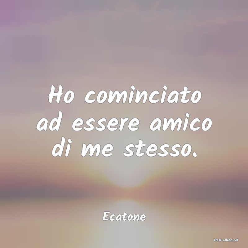 frasi di  Ecatone
