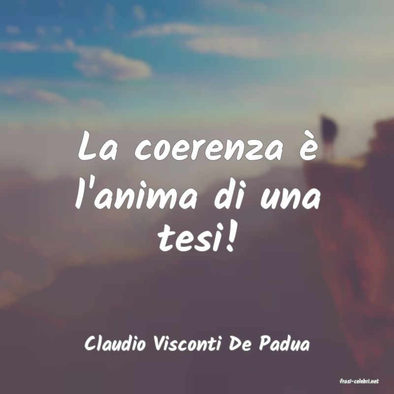 frasi di  Claudio Visconti De Padua

