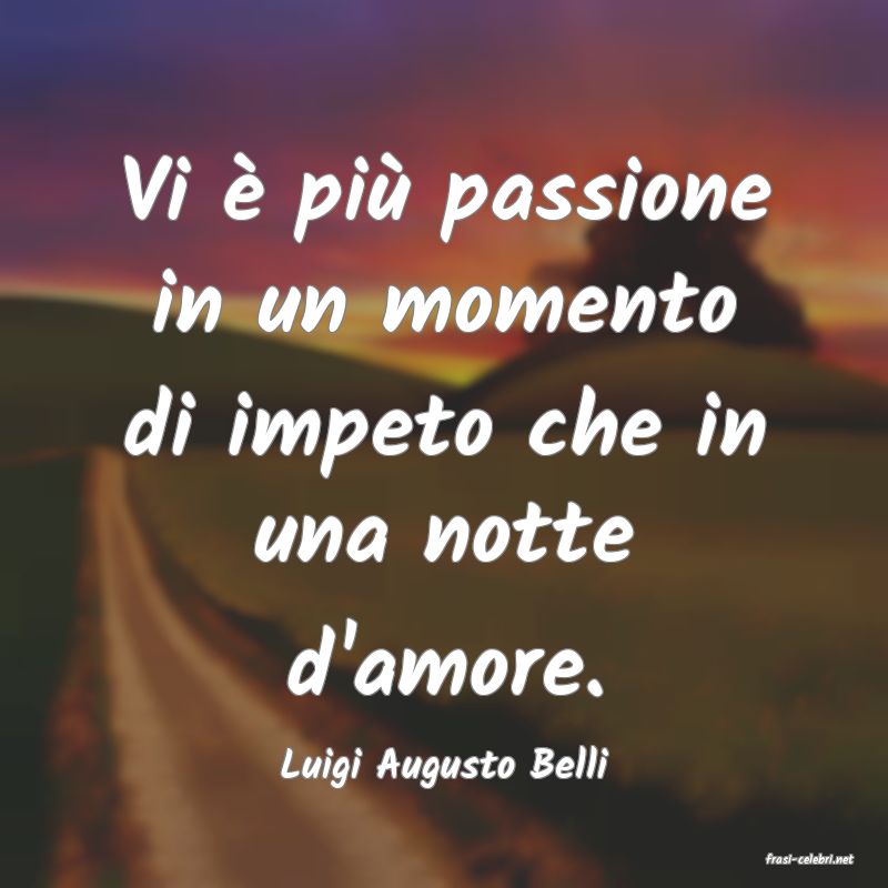 frasi di  Luigi Augusto Belli
