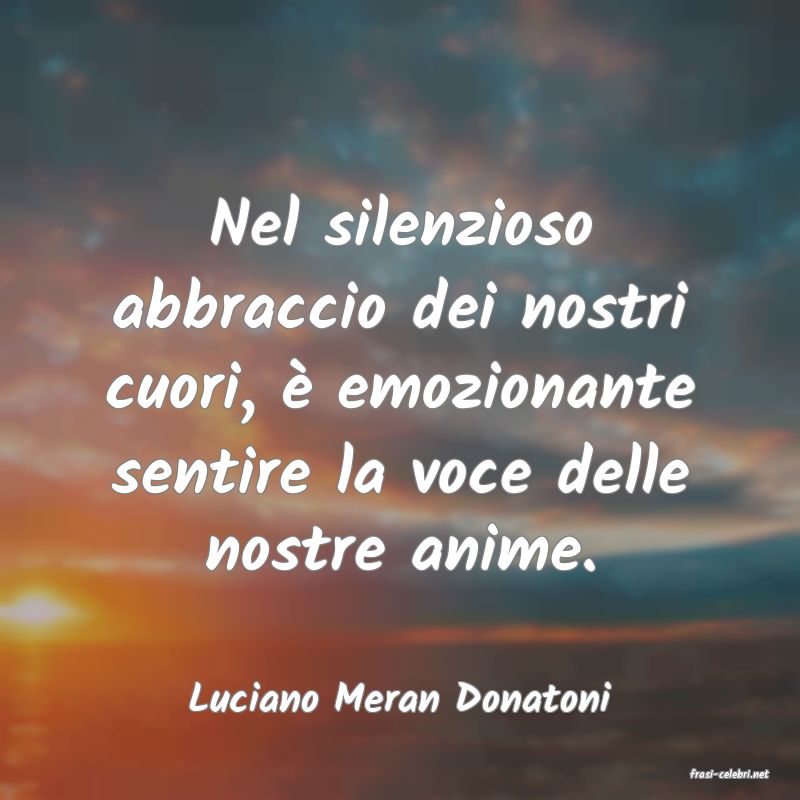 frasi di  Luciano Meran Donatoni
