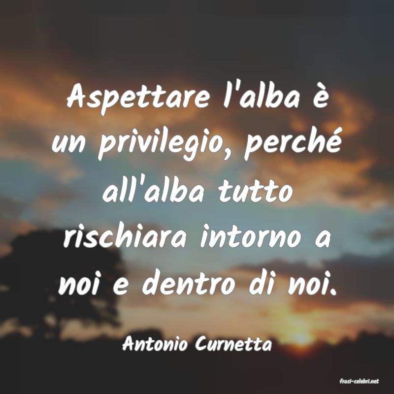 frasi di  Antonio Curnetta
