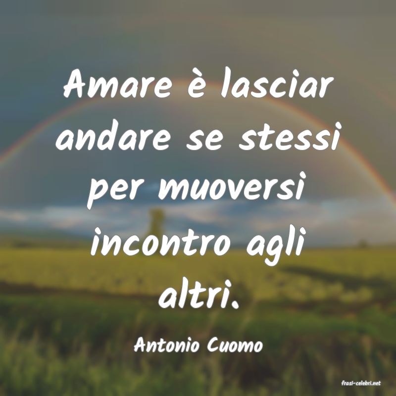 frasi di  Antonio Cuomo
