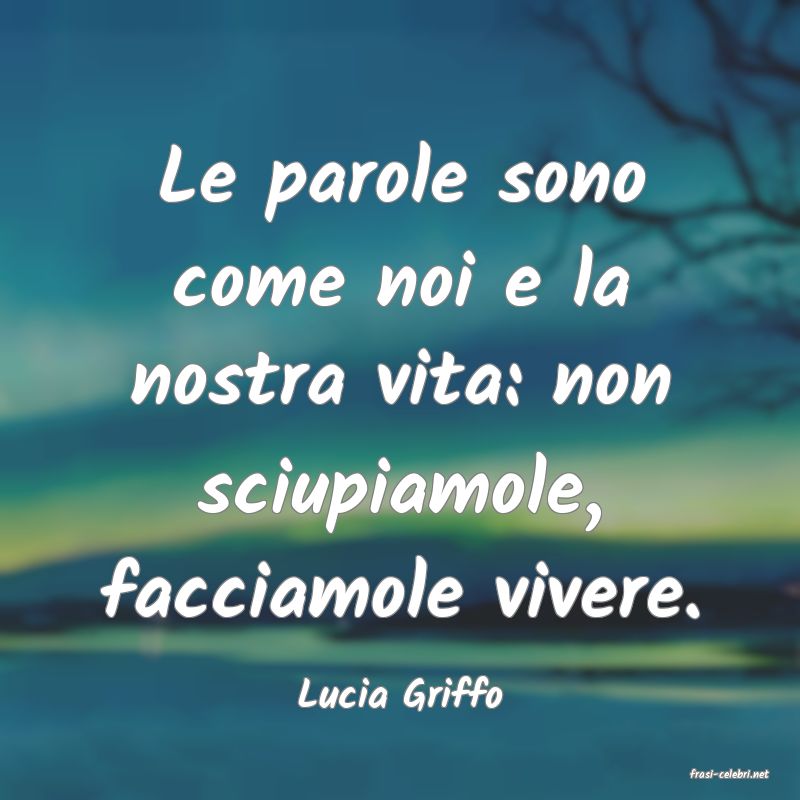 frasi di  Lucia Griffo
