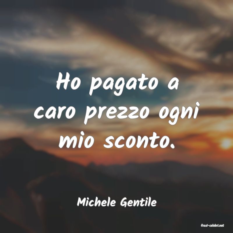 frasi di  Michele Gentile
