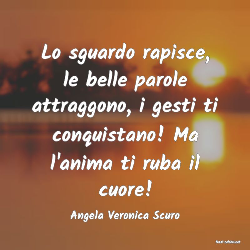 frasi di  Angela Veronica Scuro
