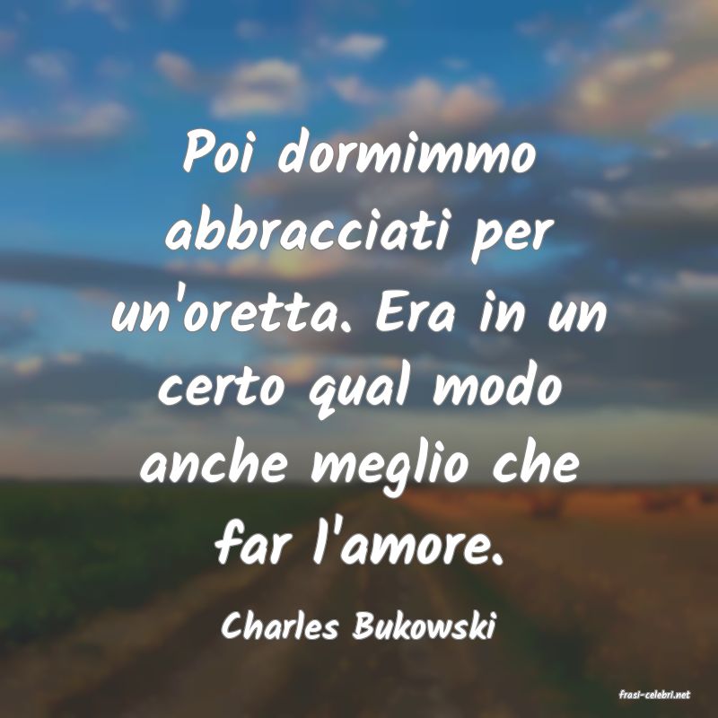 frasi di  Charles Bukowski
