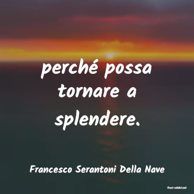 frasi di  Francesco Serantoni Della Nave
