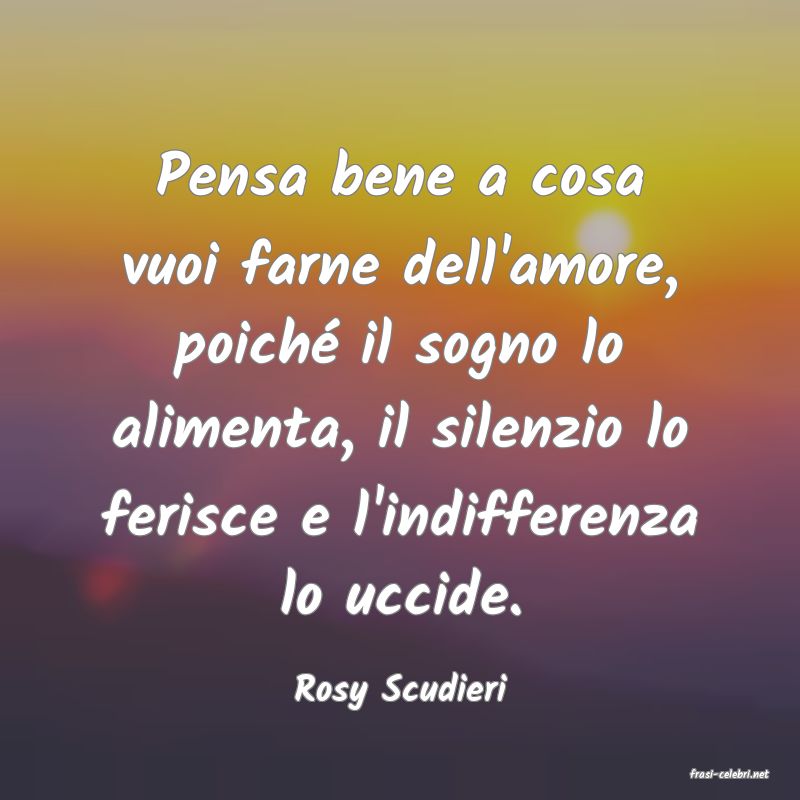 frasi di  Rosy Scudieri

