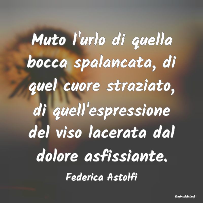 frasi di  Federica Astolfi
