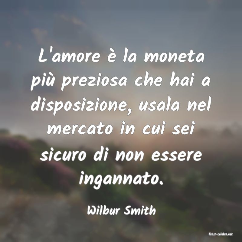 frasi di  Wilbur Smith
