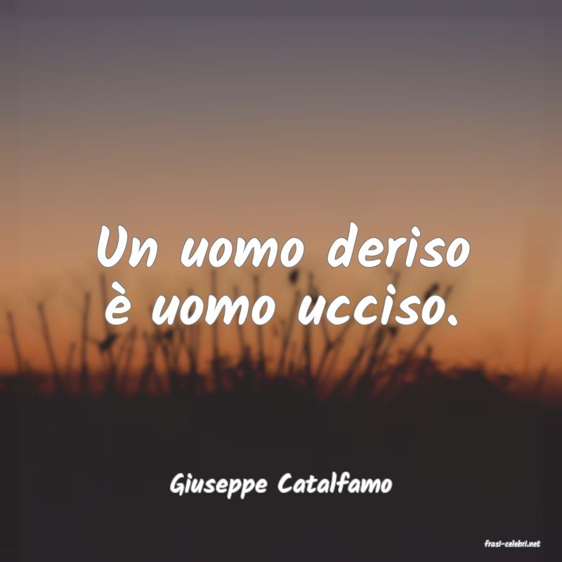 frasi di  Giuseppe Catalfamo
