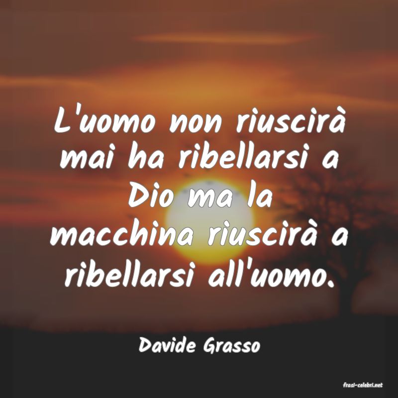 frasi di  Davide Grasso
