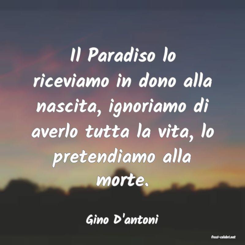 frasi di Gino D'antoni