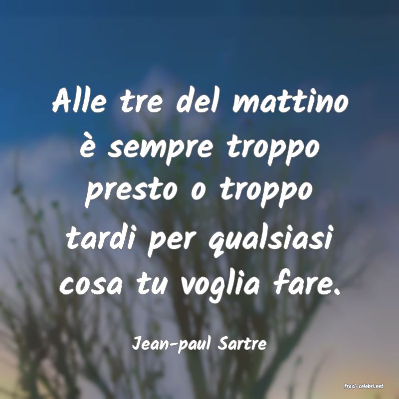frasi di  Jean-paul Sartre
