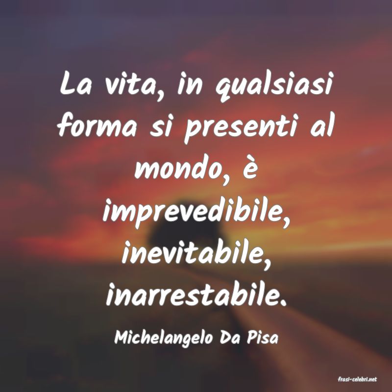frasi di  Michelangelo Da Pisa
