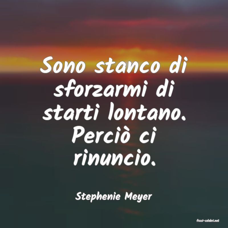frasi di  Stephenie Meyer
