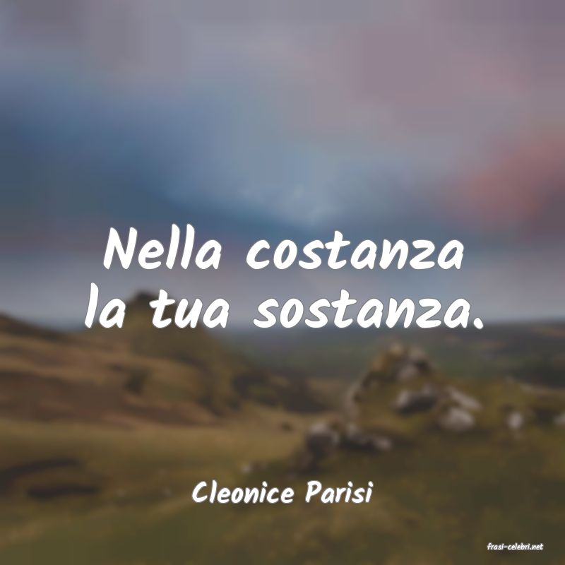 frasi di  Cleonice Parisi
