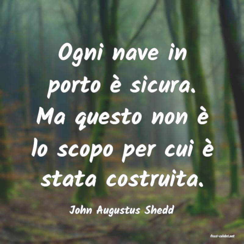frasi di  John Augustus Shedd
