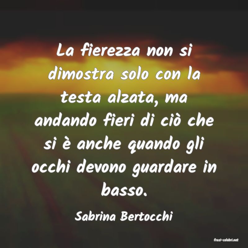 frasi di  Sabrina Bertocchi
