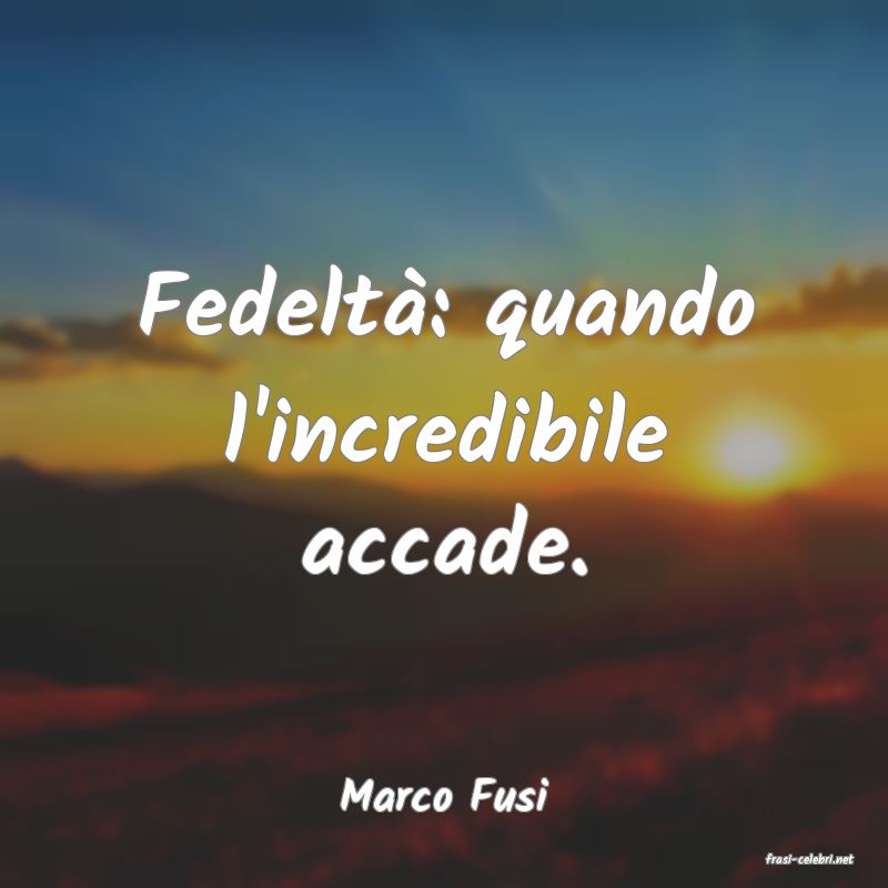 frasi di Marco Fusi