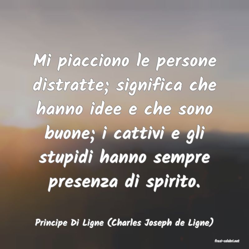 frasi di Principe Di Ligne (Charles Joseph de Ligne)