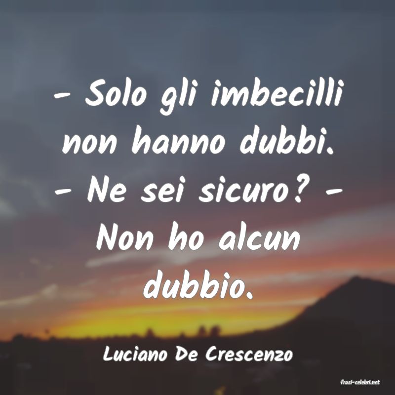 frasi di Luciano De Crescenzo