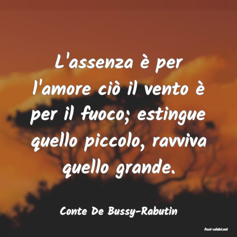 frasi di Conte De Bussy-Rabutin