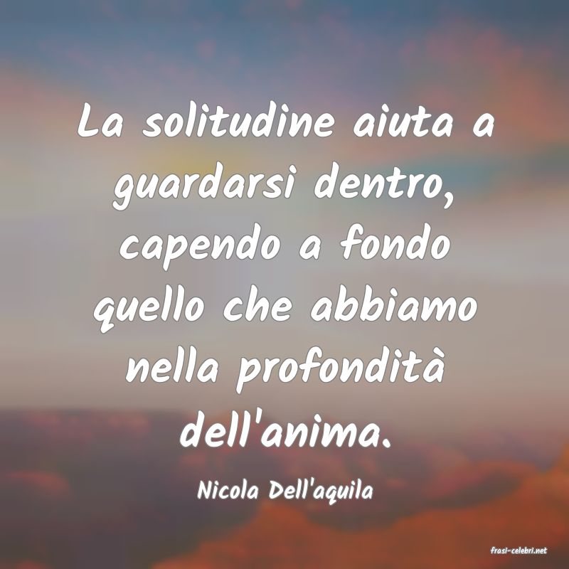 frasi di  Nicola Dell'aquila
